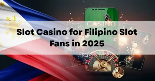 Top 10 Online Casinos for Filipino Slot Fans in 2025